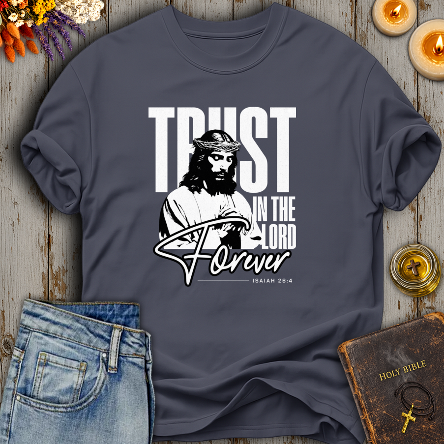 Trust In The Lord Forever Isaiah 26:4 T-Shirt