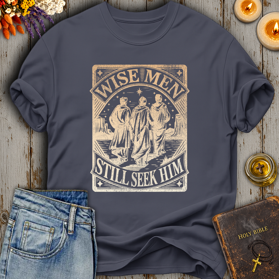 Wise Men Still Seek Him T-Shirt