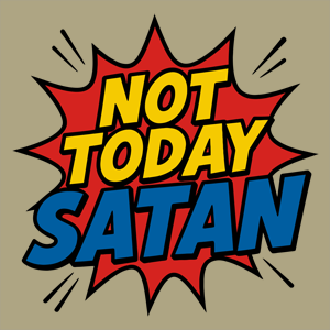 Not Today Satan