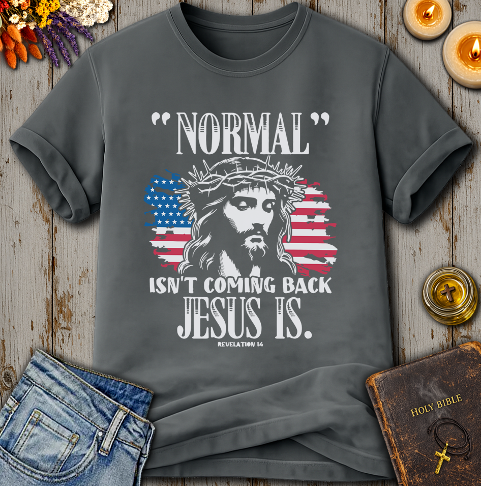Normal Isn't Coming Back Jesus Is T-Shirt