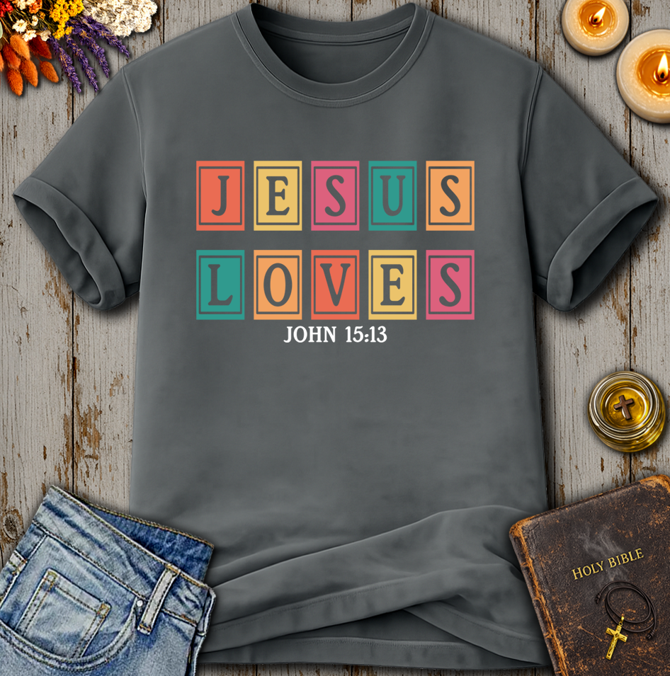 Jesus Loves - John 15:13 T-Shirt