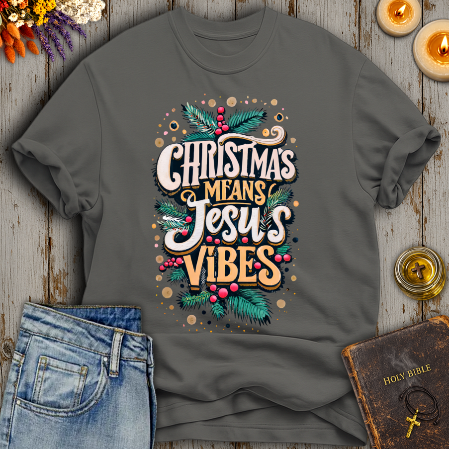 Christmas Means Jesus Vibes T-Shirt
