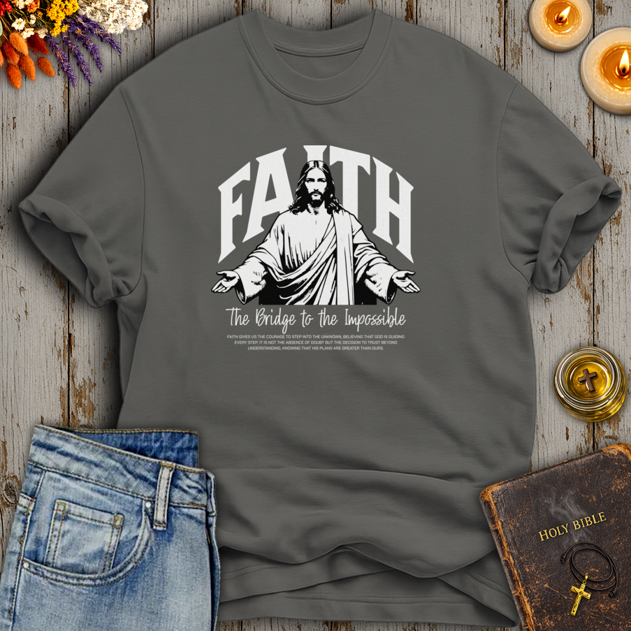 Faith The Bridge To The Impossible T-Shirt