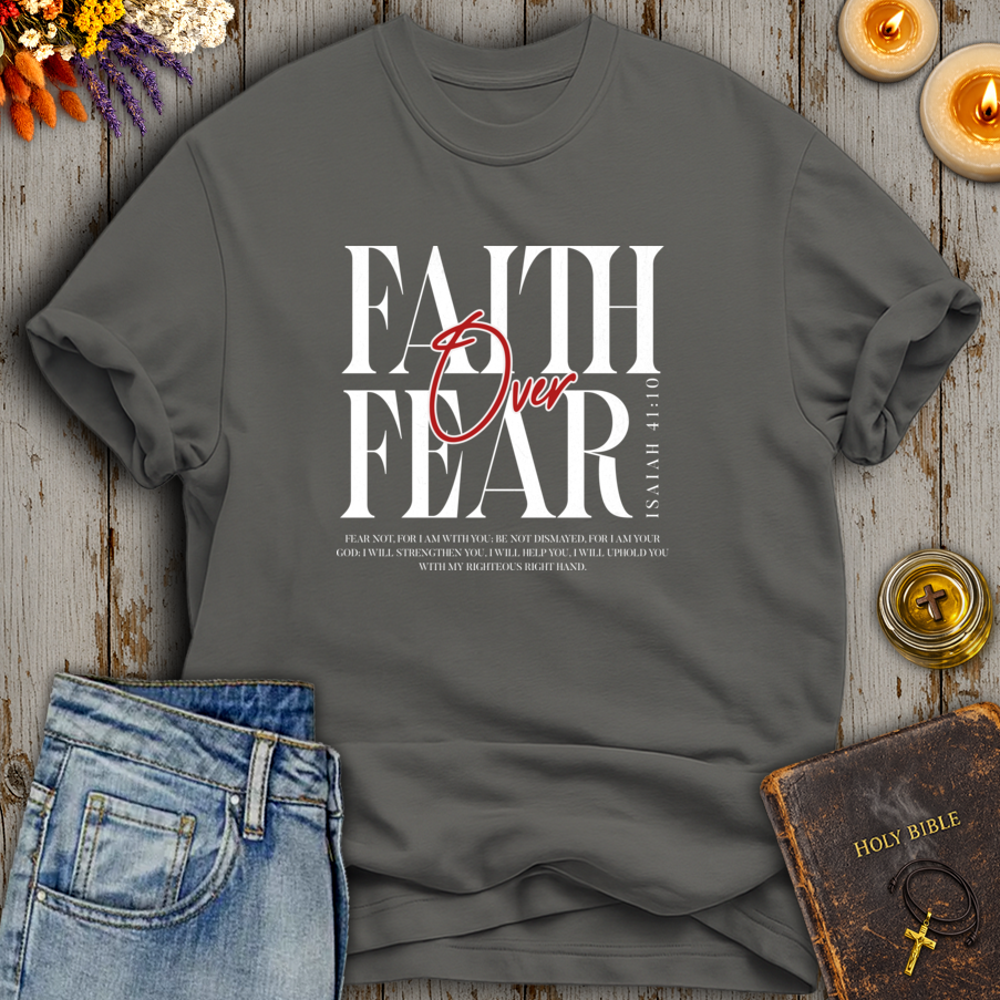 Faith Over Fear Isaiah 41:10 T-Shirt