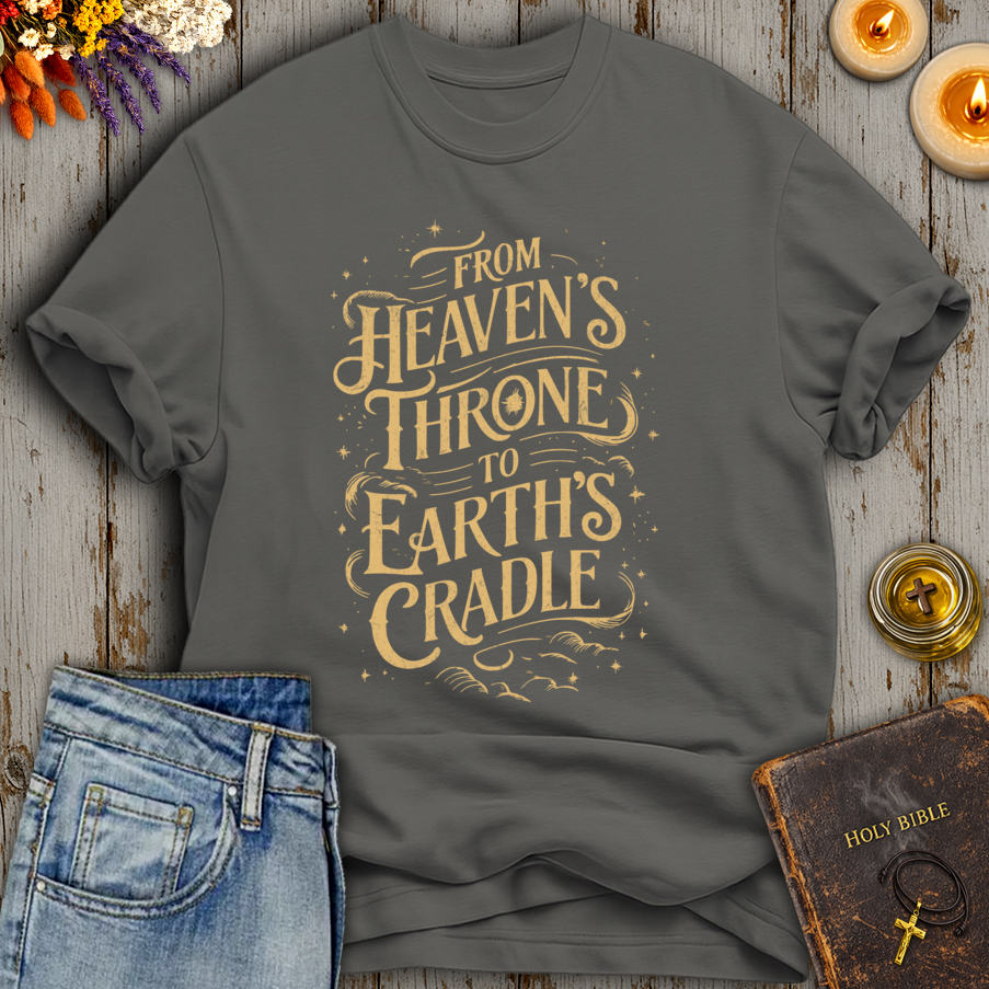 From Heavens Throne To Earths Cradle T-Shirt