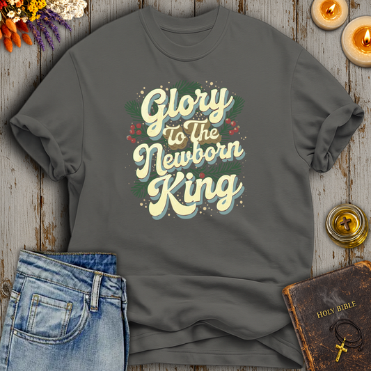 Glory To The Newborn King T-Shirt