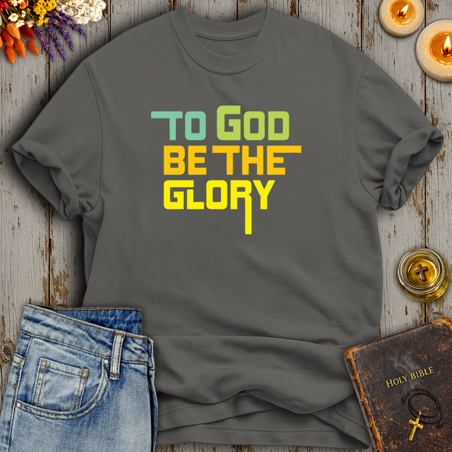 To God Be The Glory T-Shirt