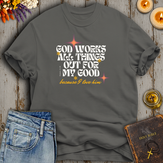 God Works All Things Out Romans 8:28 T-Shirt