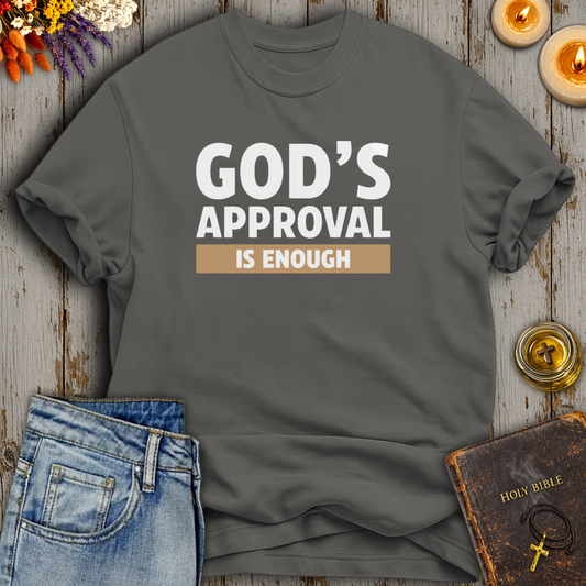Gods Approval Is Enough T-Shirt