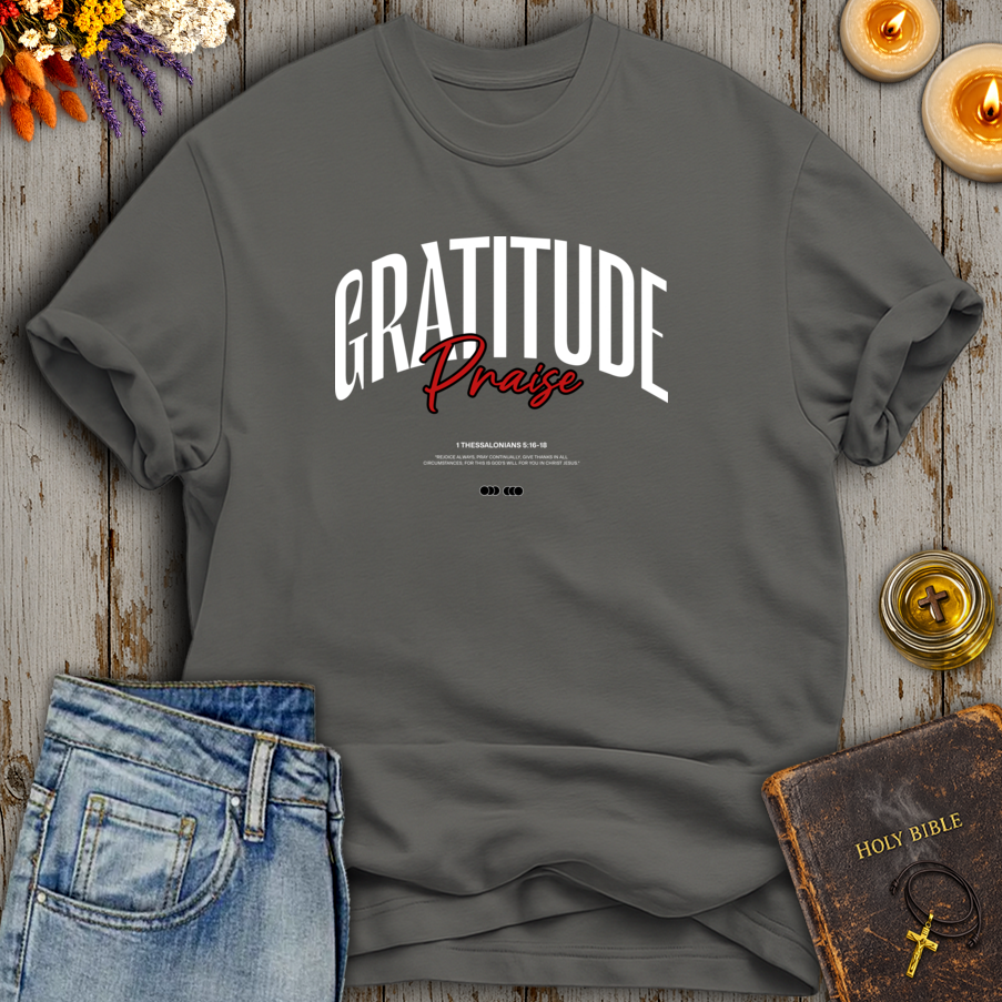 Praise 1 Thessalonians 5:16-18 T-Shirt