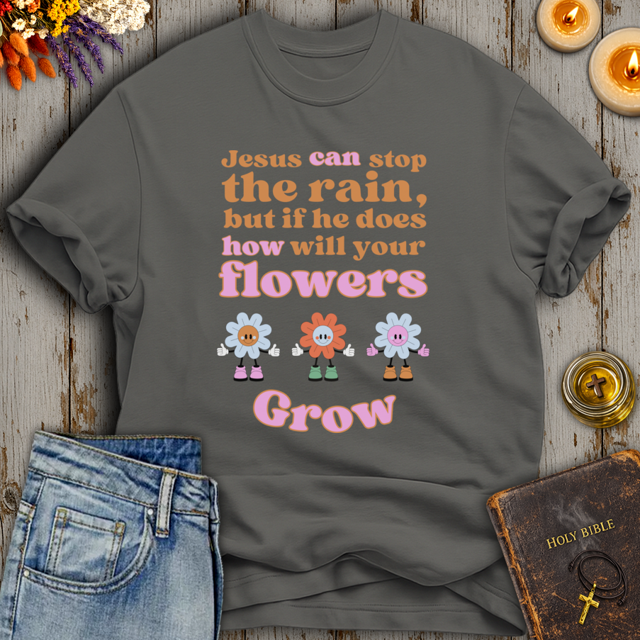 Jesus Can Stop The Rain T-Shirt