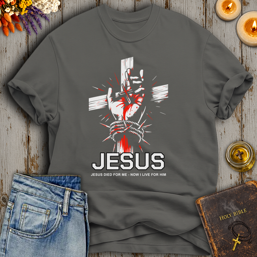 Jesus Died For Me - Now I Live For Him T-Shirt