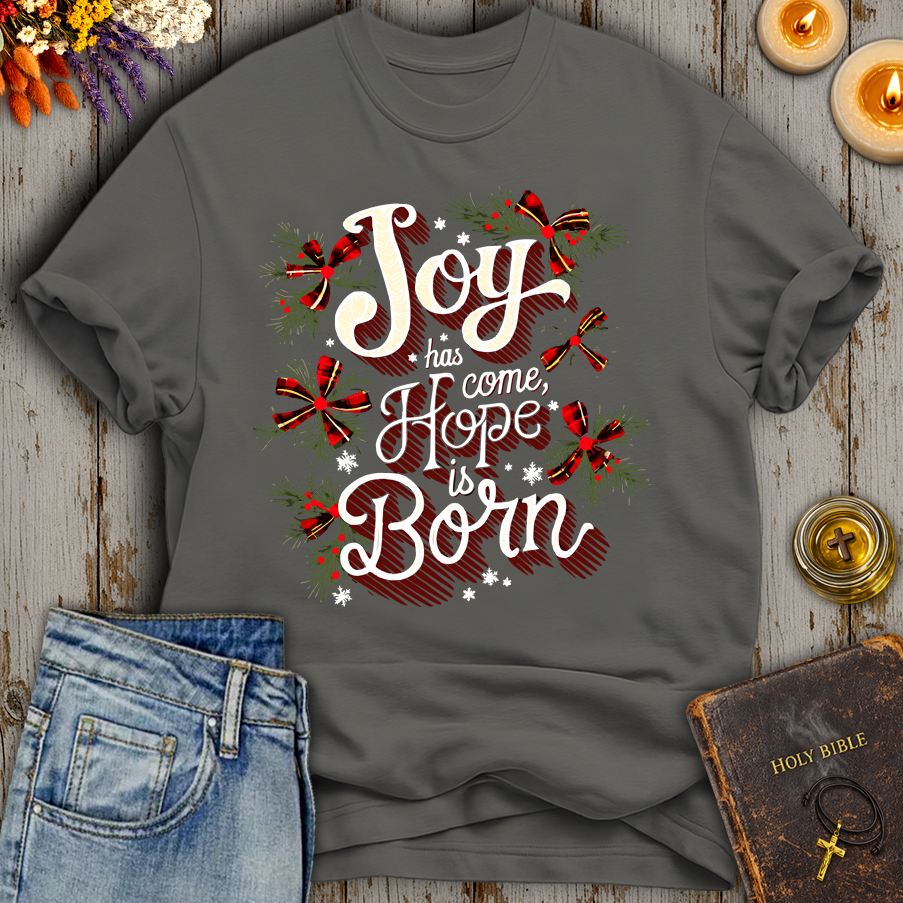 Joy Has Come Hope Is Born T-Shirt