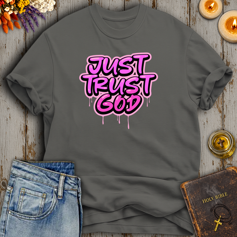 Just Trust God T-Shirt