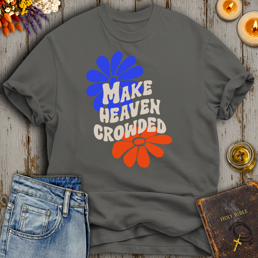 Make Heaven Crowded T-Shirt