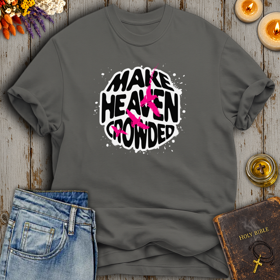 Make Heaven Crowded T-Shirt