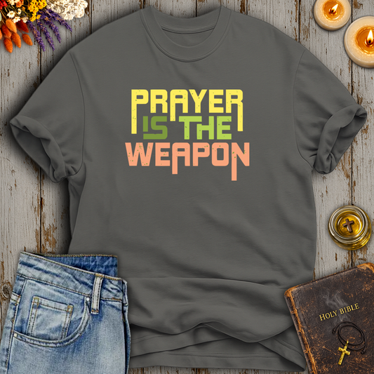 Prayer Is The Weapon T-Shirt
