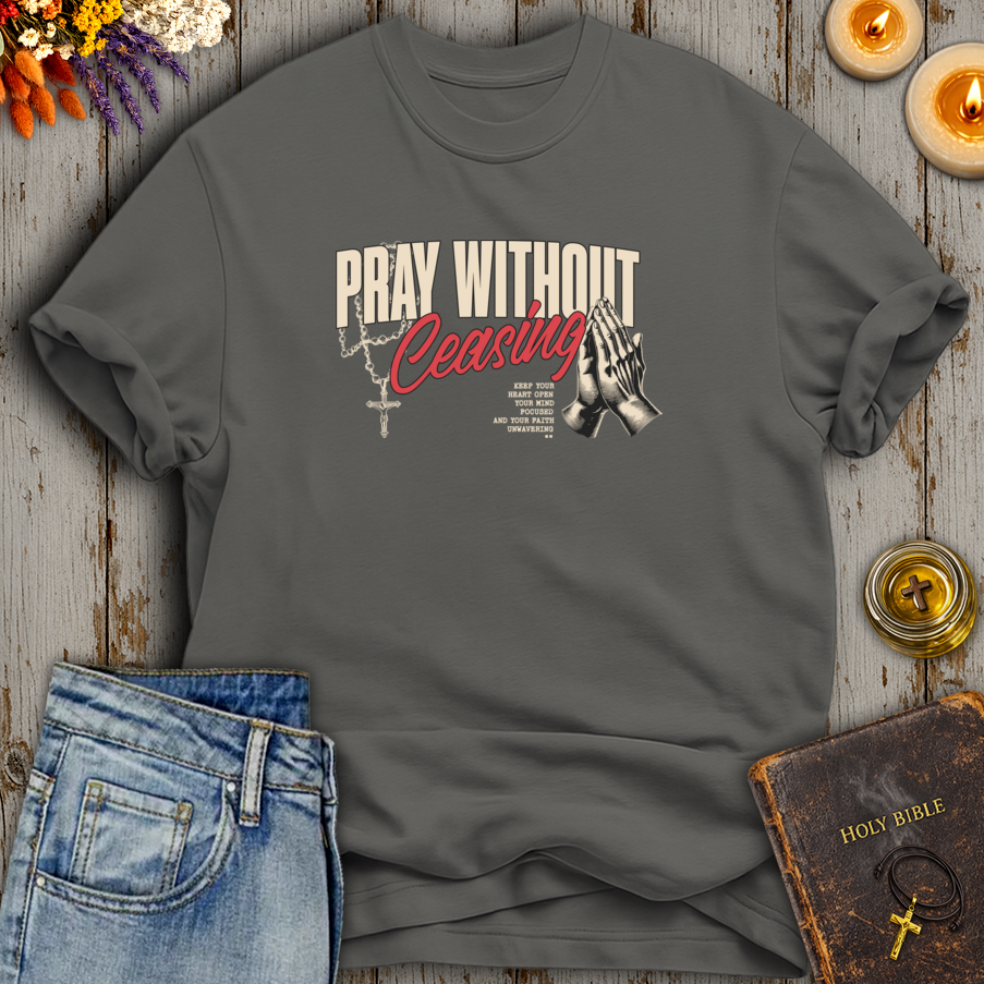 Pray Without Ceasing T-Shirt