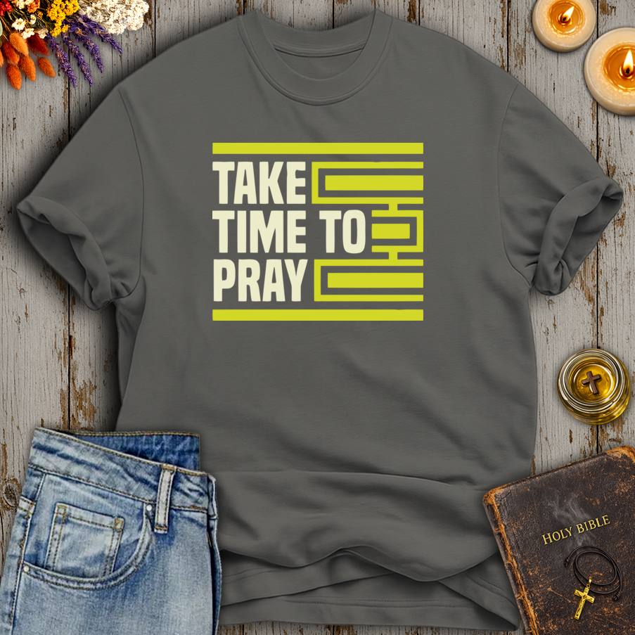 Take Time To Pray T-Shirt
