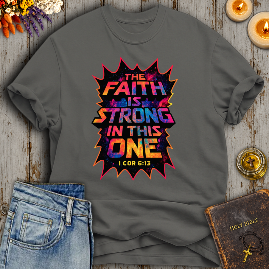 The Faith Is Strong In This One T-Shirt