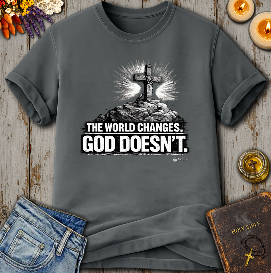 The World Changes God Doesn't T-Shirt