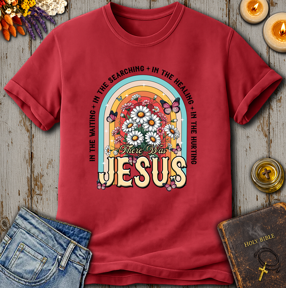 There Was Jesus T-Shirt