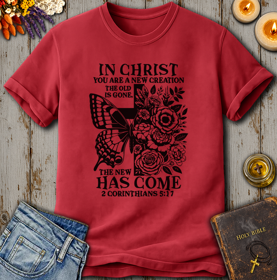 A New Has Come 2 Corinthians 5:17 T-Shirt