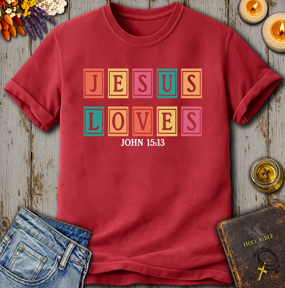 Jesus Loves - John 15:13 T-Shirt