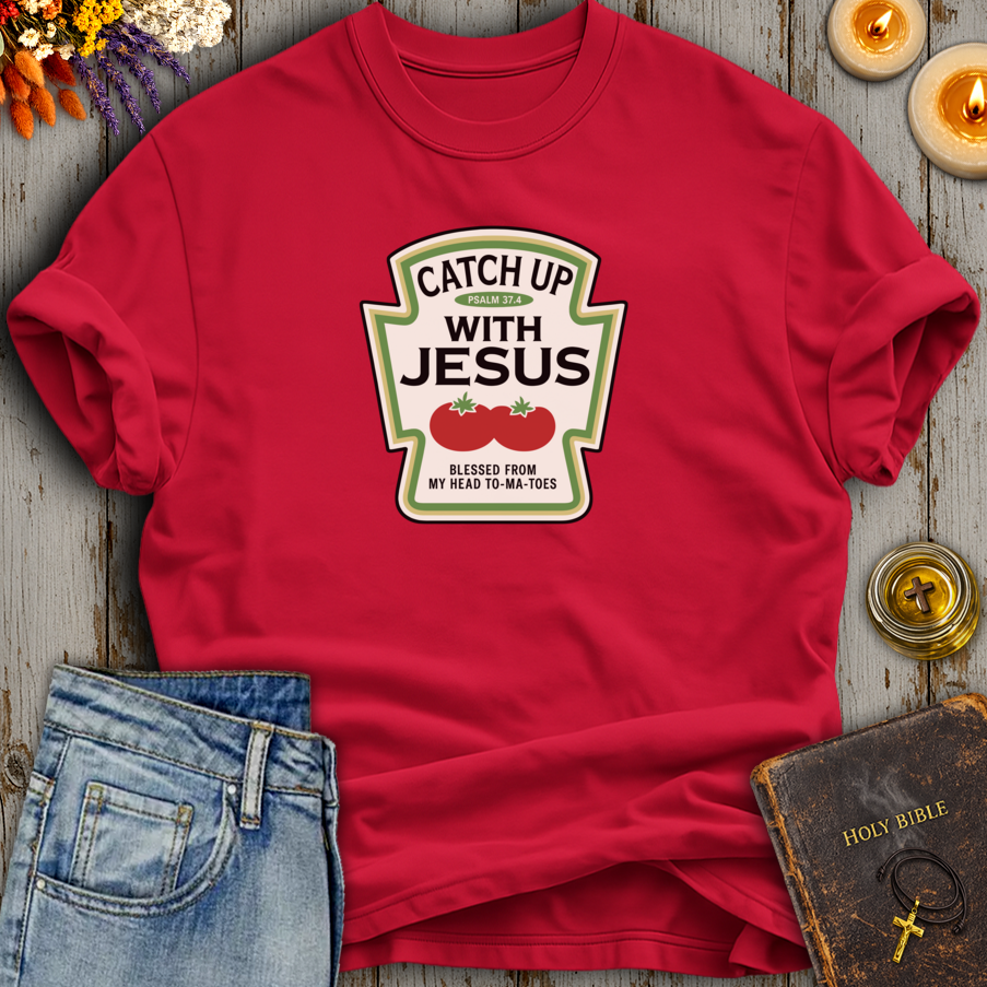 Catch Up With Jesus T-Shirt