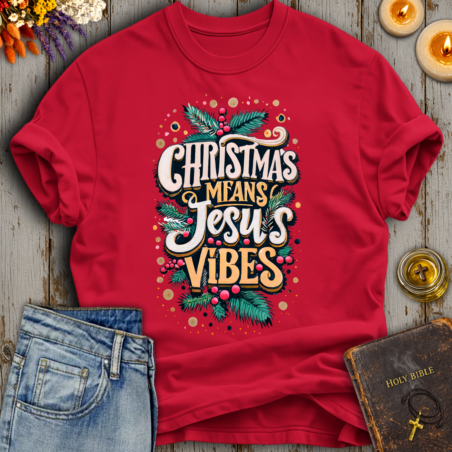 Christmas Means Jesus Vibes T-Shirt