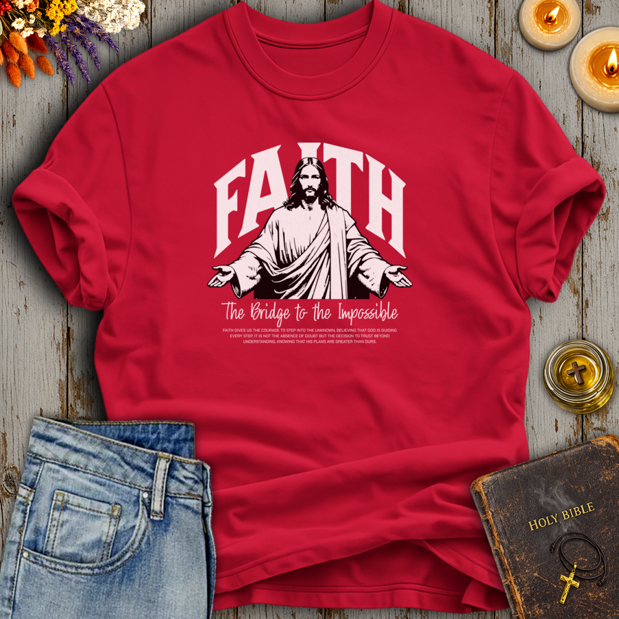 Faith The Bridge To The Impossible T-Shirt