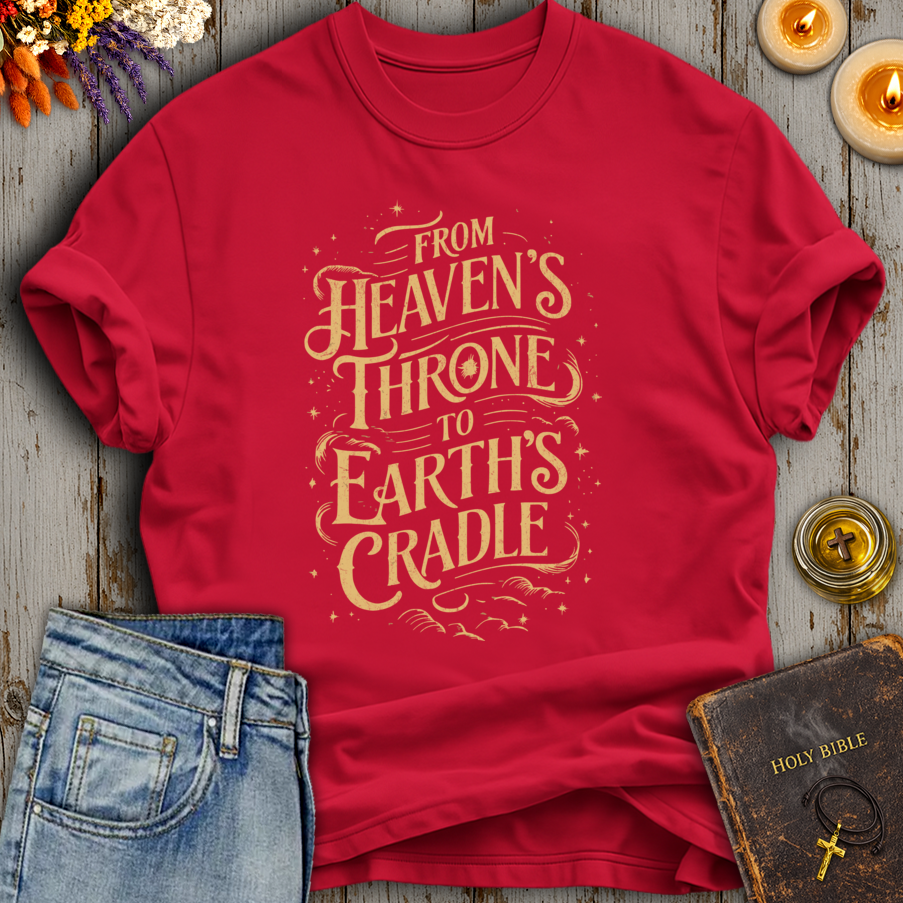 From Heavens Throne To Earths Cradle T-Shirt