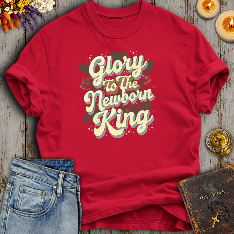 Glory To The Newborn King T-Shirt