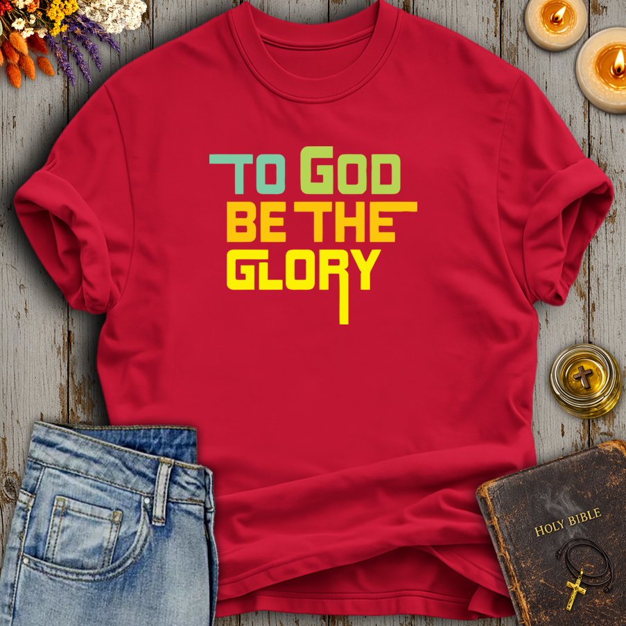 To God Be The Glory T-Shirt