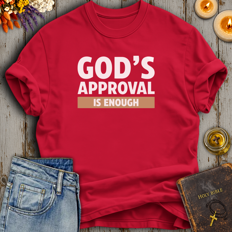 Gods Approval Is Enough T-Shirt