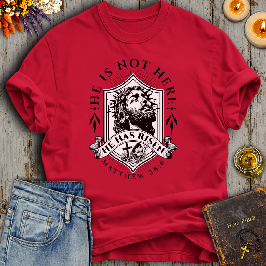 He Has Risen Matthew 28:6 T-Shirt