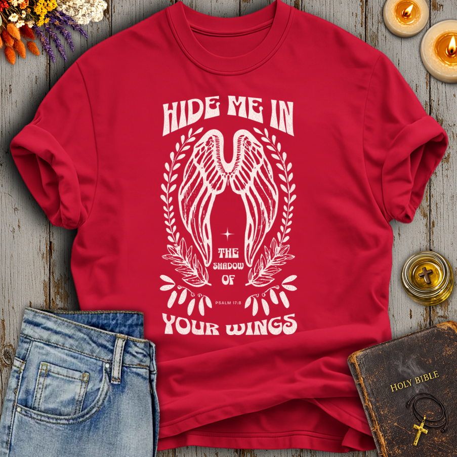 Hide Me in the Shadow of Your Wings Psalm 17:8 T-Shirt