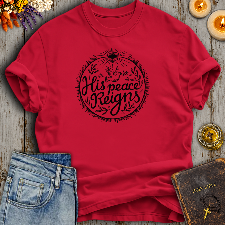 His Peace Reigns T-Shirt