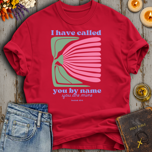 I Have Called You By Name Isaiah 43:1 T-Shirt