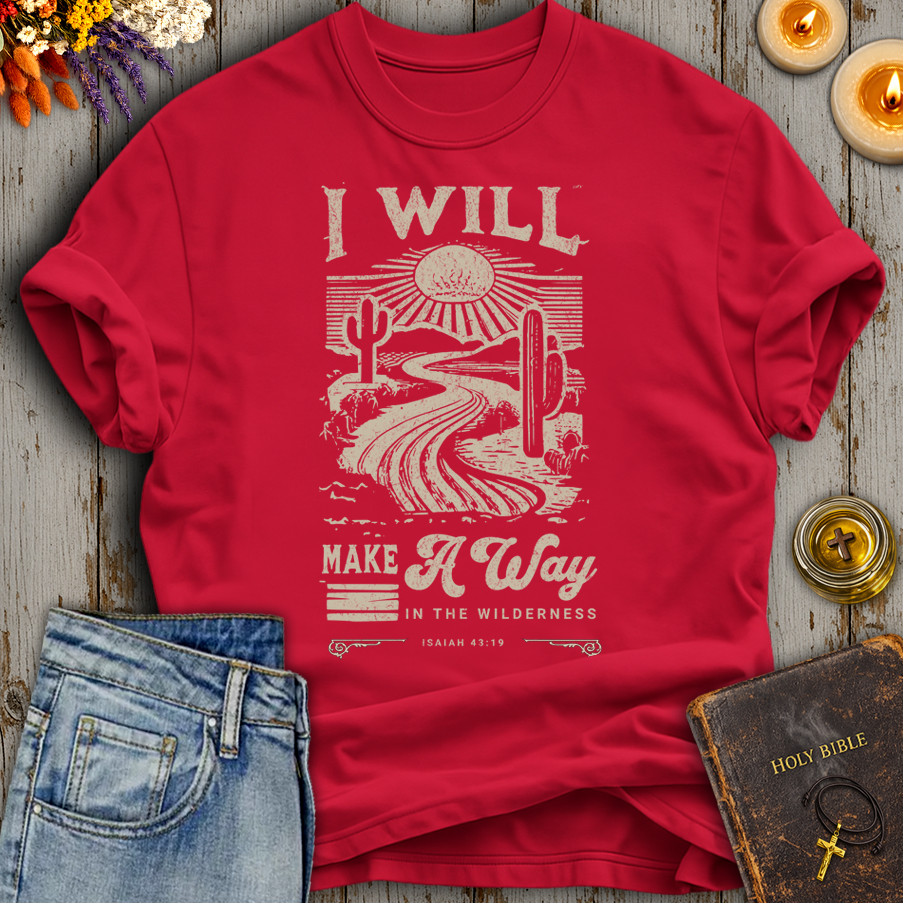 I Will Make A Way In The Wilderness Isaiah 43:19 T-Shirt
