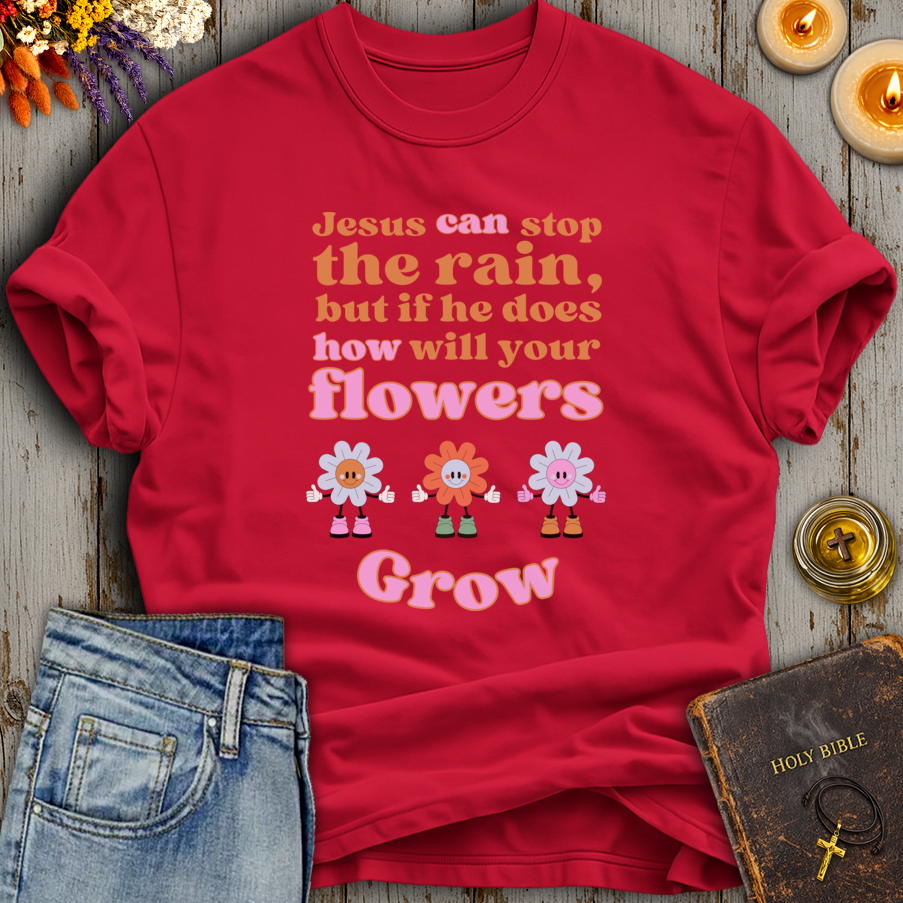 Jesus Can Stop The Rain T-Shirt