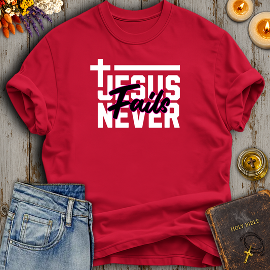 Jesus Never Fails T-Shirt