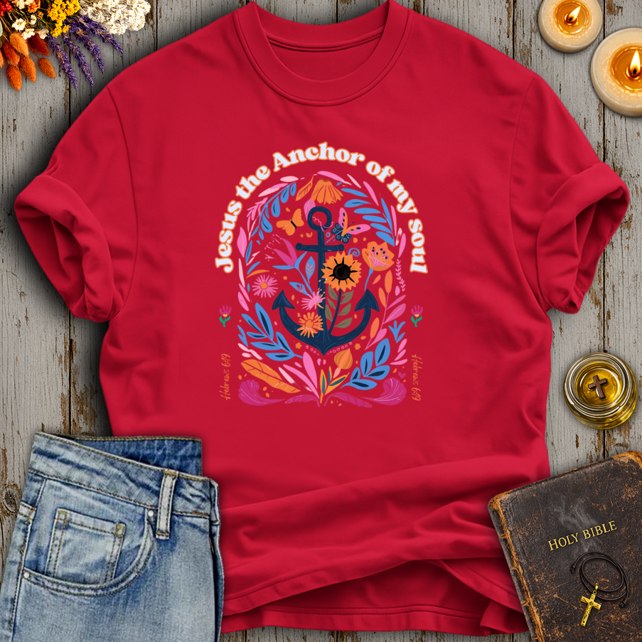 Jesus The Anchor Of My Soul Hebrews 6:19 T-Shirt