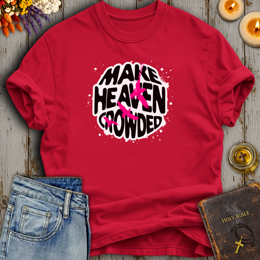Make Heaven Crowded T-Shirt