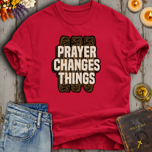 Prayer Changes Things T-Shirt