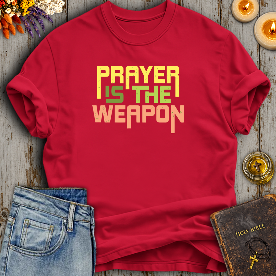 Prayer Is The Weapon T-Shirt