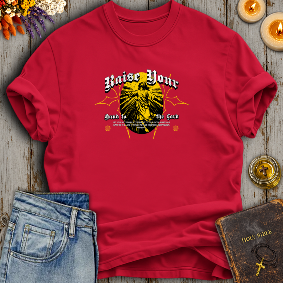 Raise Your Hand To The Lord T-Shirt