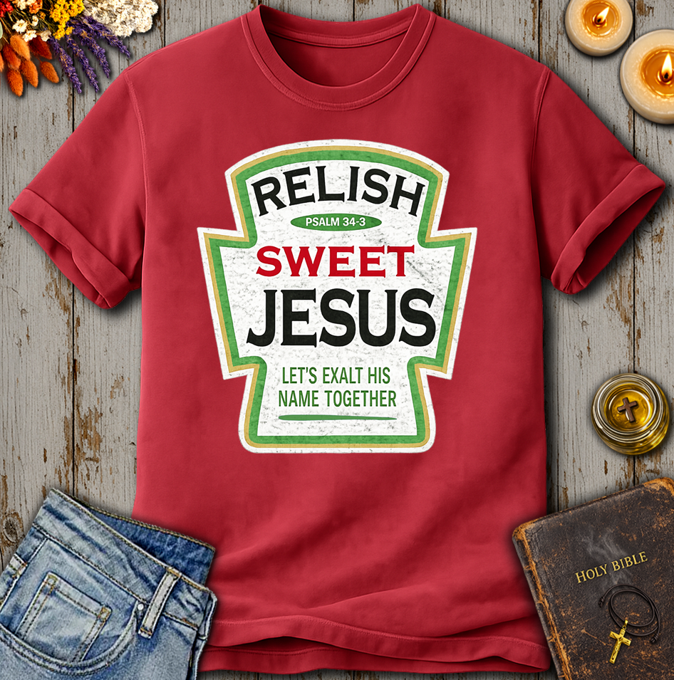 Relish Sweet Jesus Psalm 34:3 T-Shirt