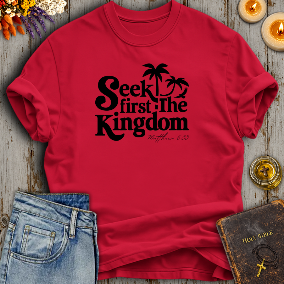 Seek First The Kingdom Matthew 6:33 T-Shirt