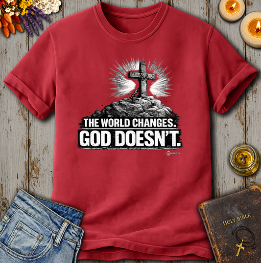 The World Changes God Doesn't T-Shirt
